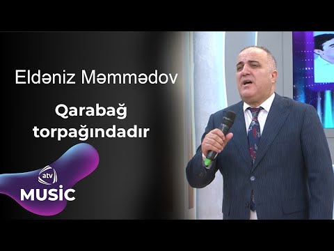 Eldəniz Məmmədov - Qarabağ torpağındadır