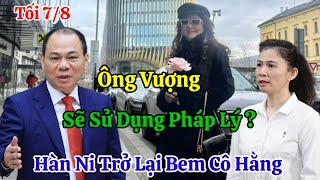 Tối 7/8 Nóng Ông Vượng Lên Tiếng Sẽ Làm Pháp Lý Vụ Cô Hằng ? Hàn Ni Trở Lại Bem Cô Hằng