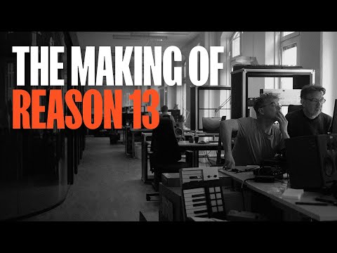 The making of Reason 13