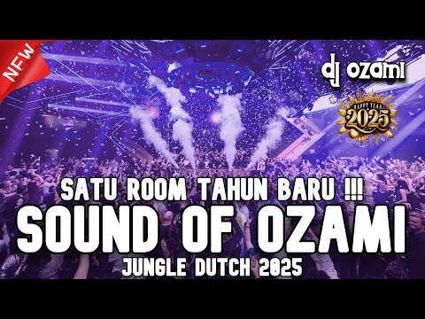 SATU ROOM TAHUN BARU !! DJ SOUND OF OZAMI X NEW JUNGLE DUTCH 2025 FULL BASS