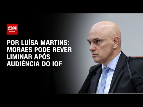 ​Análise: Moraes pode rever liminar após audiência do IOF | BASTIDORES CNN