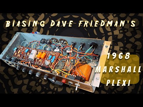 Biasing Dave Friedman's 1968 Marshall Plexi 50w