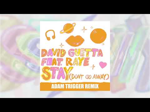 David Guetta - Stay (Don’t Go Away) (feat Raye) [Adam Trigger Remix]