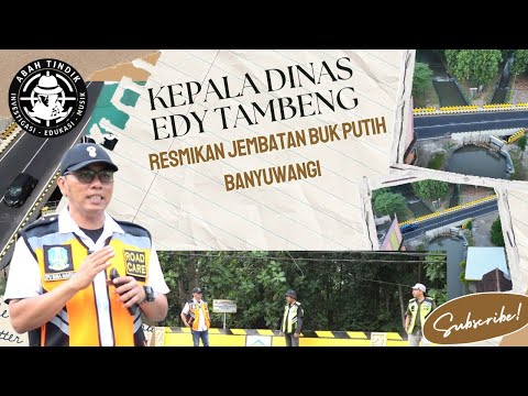 CSR JEMBATAN BUK PUTIH BANYUWANGI DIRESMIKAN KEPALA DPU BINA MARGA PROVINSI JATIM