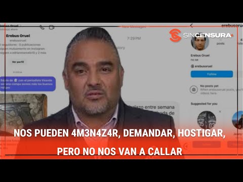 Nos pueden 4M3N4Z4R, DEMANDAR, HOSTIGAR, pero NO nos van a CALLAR