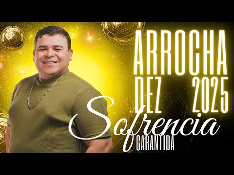 ARROCHA DEZ 2025 - SOFRENCIA GARANTIDA - REPERTÓRIO 2025 PRA TOMAR UMA