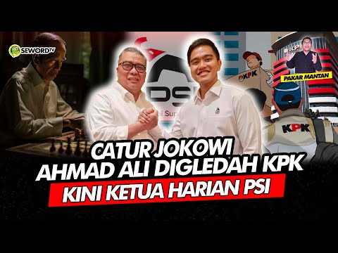 Alifurrahman: CATUR JOKOWI AHMAD ALI DIGELEDAH KPK KINI KETUA HARIAN PSI