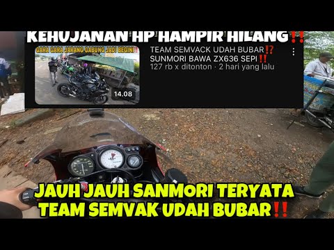 SEDIH JAUH JAUH SANMORI HAMPIR 1 JAM TERYATA TEAM SEMVAK BUBAR‼️