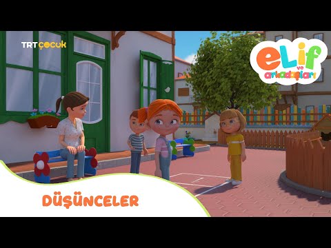 ELİF VE ARKADAŞLARI | DÜŞÜNCELER