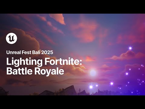 The Artistic and Technical Approach to Lighting in Fortnite: Battle Royale | Unreal Fest Bali 2025