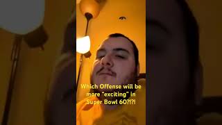 Which offense will be more “exciting in Super Bowl 60?!?!?!