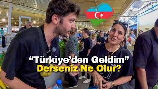 Azerbaycan'da Türkiye'den Geldim Derseniz Ne Olur? 🇦🇿 528