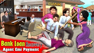 Bank Loan Recovery Agent | EMI Payment Bank Loan Agent Hindi Kahani Hindi Moral Stories Comedy Video