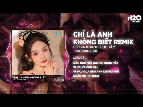 Chỉ Là Anh Không Biết (Bản Hot TikTok) - Hồ Gia Khánh🎼Đàn Ông Mấy Khi Rơi Nước Mắt Vì Người Con Gái