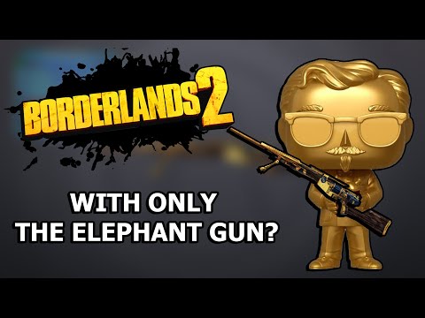 Can You Beat Borderlands 2 With ONLY The Elephant Gun?