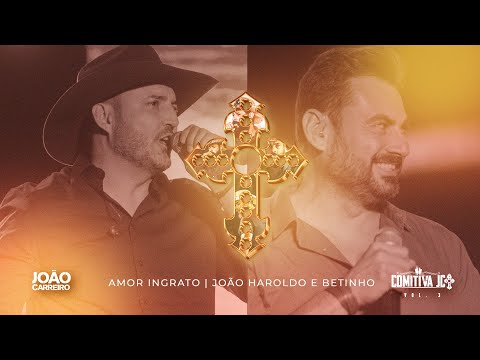 João Carreiro, Comitiva JC, João Haroldo e Betinho - Amor Ingrato (Comitiva JC, Vol. 3)