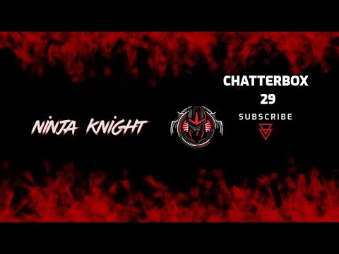 Ninja Knight - Chatterbox 29