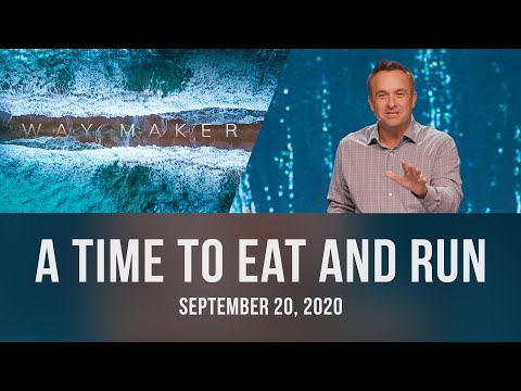 Waymaker: A Time To Eat And Run 9-20-20