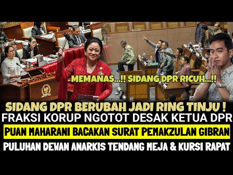 Sidang DPR Berubah Jadi RING TINJU! Fraksi Korup NGOTOT DESAK Ketua DPR Baca Surat Pemakzulan Gibran