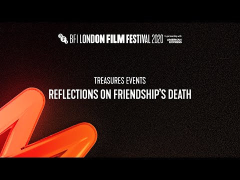 REFLECTIONS ON FRIENDSHIP'S DEATH | BFI London Film Festival 2020