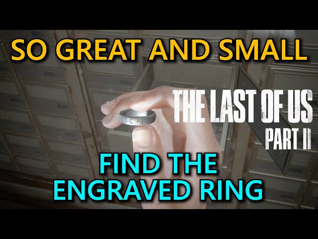 The Last Of Us Part II So Great And Small Guide ~ Find The Engraved Ring