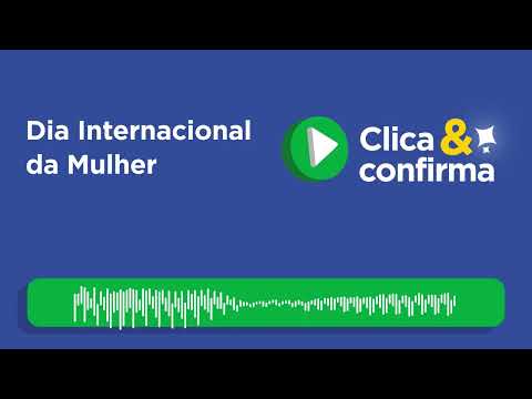 Clica e Confirma destaca o Dia Internacional da Mulher