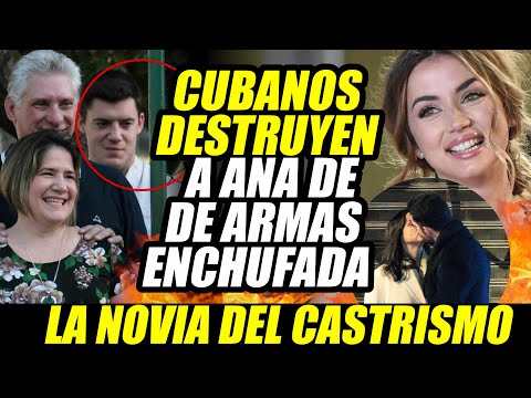 CUBA CUBANOS R3PUD1AN A ANA DE ARMAS NOVIA DEL HIJASTRO DE DIAZ CANEL