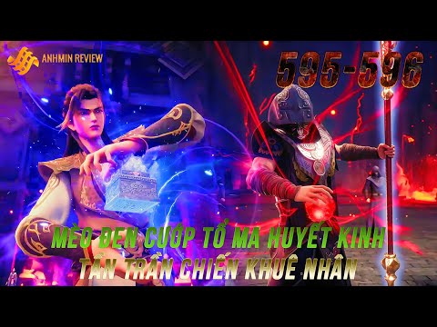 Võ Thần Chúa Tể Tập 595-596 | Mèo đen cướp Tổ Ma Huyết Kinh, Tần Trần chiến Khuê Nhân