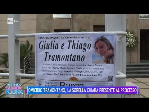 Omicidio Tramontano, la sorella Chiara presente al processo - La Volta Buona 22/03/2024