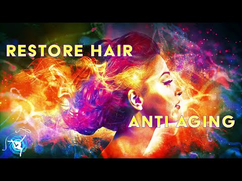 Restore Hair Growth &amp; Color - Anti Aging Music Meditation - Binaural Beats &amp; Isochronic Tones