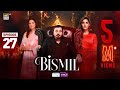 Bismil Episode 27  Digitally Presented by Sensodyne & Vince Care 20 Nov 2024  ARY Digital