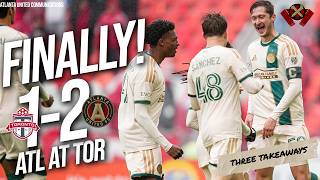 BREAKTHROUGH! Atlanta United at Toronto FC | Three Takeaways