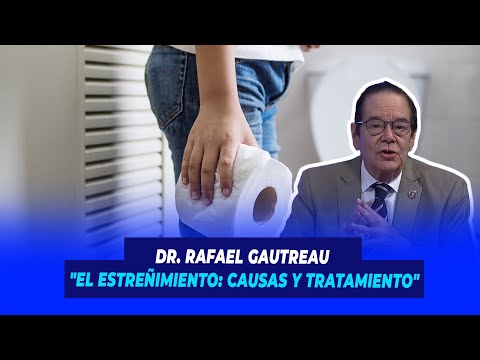 Dr. Rafael Gautreau "El Estreñimiento: Causas y tratamiento" | De Extremo a Extremo