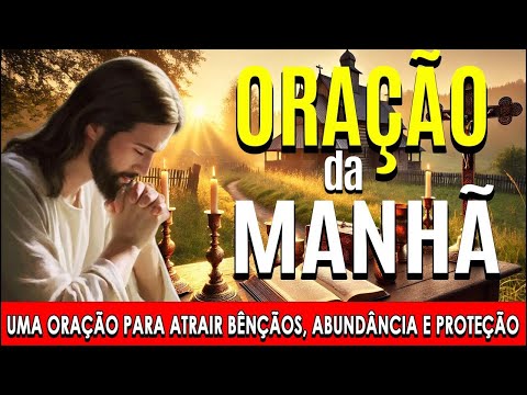 🌞 COMECE O DIA COM ESTA ORAÇÃO PODEROSA 🙏Uma Oração para Atrair Bênçãos, Abundância e Proteção