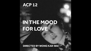 ACP 12 | In the Mood for Love | Wong Kar-wai
