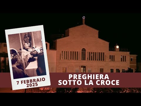 Preghiera sotto la Croce - 7 febbraio 2025 (fr. Pasquale Cianci)