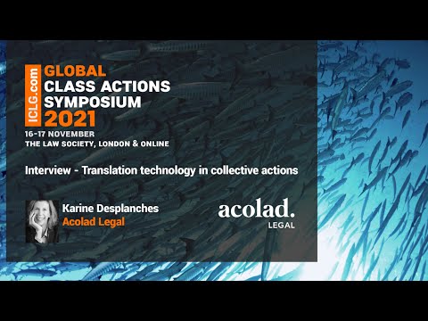 ICLG.com talks with Karine Desplanches, managing director UK at Acolad Legal, about the choices and challenges, both human and technological, in translating documents in class actions proceedings.