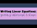 Writing Linear Equations from Slope and Y-Intercept