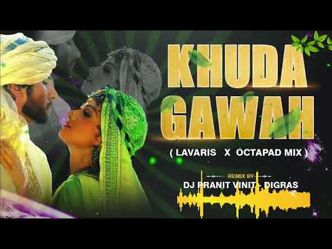 Khuda Gawah || ( Lavaris × Octapad Mix ) || Tu Mujhe Qabool || DJ Pranit Vinit - Digras