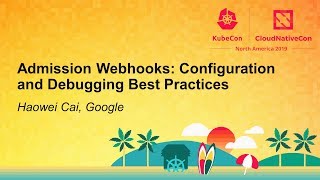 Admission Webhooks: Configuration and Debugging Best Practices