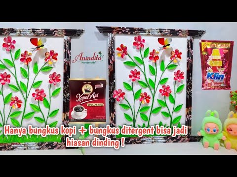 Membuat hiasan dinding dari bungkus ditergent & bungkus kopi/membuat bunga dari plastik ditergent