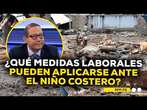 Especialista explica las medidas laborales frente al fenómeno El Niño Costero