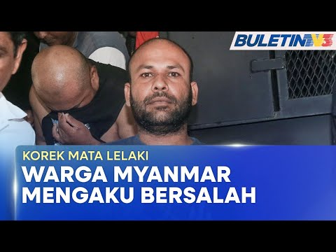 MAHKAMAH | Warga Myanmar Mengaku Salah Korek Keluar Mata Lelaki Tempatan