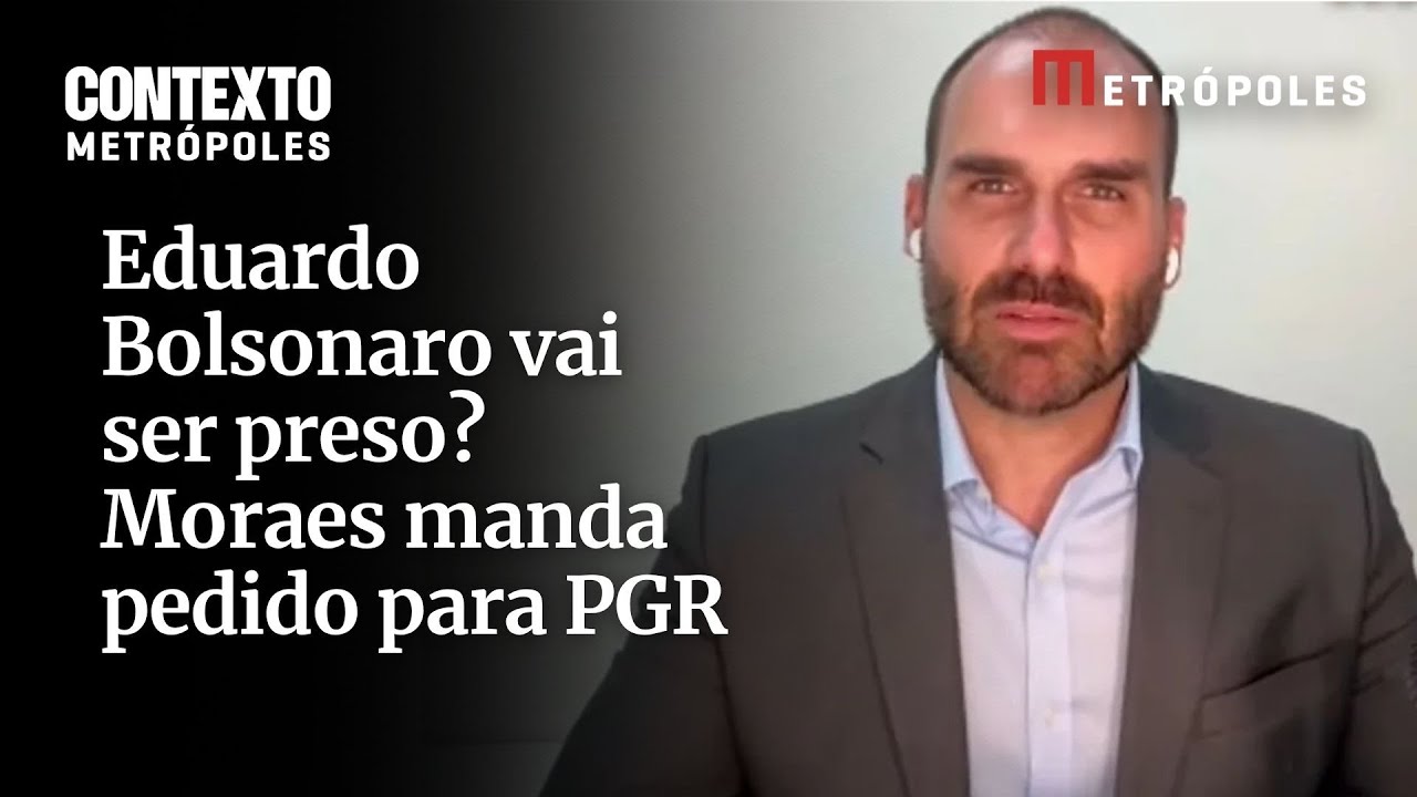Moraes manda pedido de prisão de Eduardo para PGR se manifestar