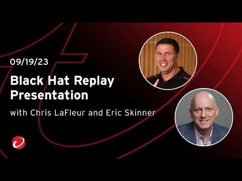 Black Hat Replay Presentation with Chris LaFleur and Eric Skinner