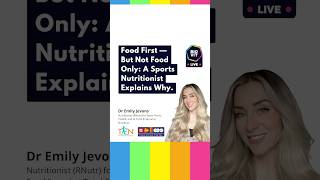 “Food First, But Not Food Only” Dr Emily Jevons, Sports Nutritionist.