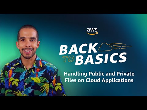 Back to Basics: Handling Public and Private Files on Cloud Applications