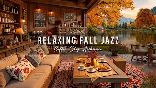 Relaxing Fall Jazz Music to Work 🍂 Lakeside Cafe Ambience with Soft Jazz Music & Crackling Fireplace