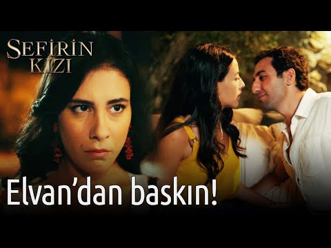 Elvan'dan Baskın! | Sefirin Kızı