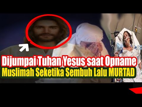 TUHAN YESUS YANG SEMBUHKAN MUSLIMAH INI DAN AHIRNYA MUR-TAD